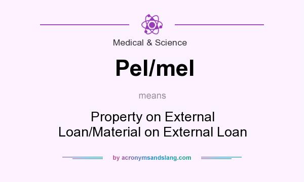 What does Pel/mel mean? It stands for Property on External Loan/Material on External Loan