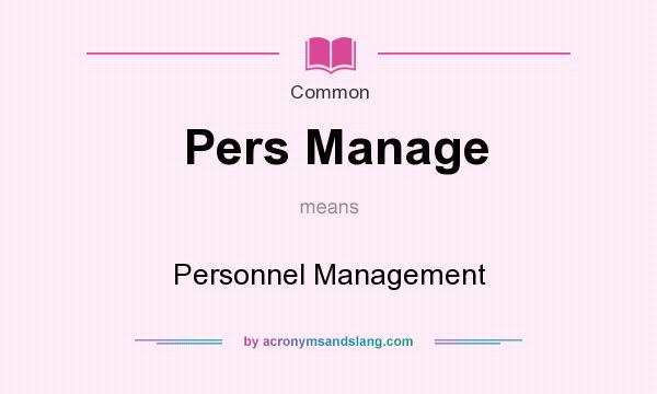What does Pers Manage mean? It stands for Personnel Management