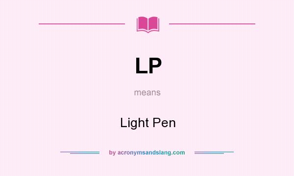 What does LP mean? It stands for Light Pen