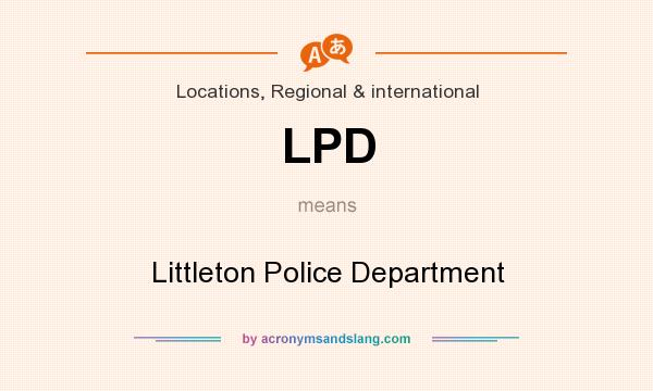 What does LPD mean? It stands for Littleton Police Department