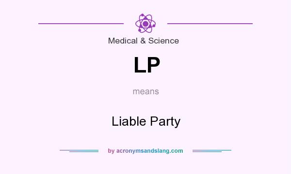 What does LP mean? It stands for Liable Party