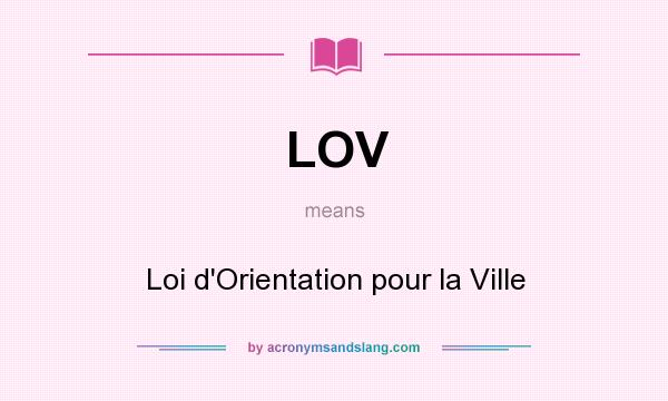 What does LOV mean? It stands for Loi d`Orientation pour la Ville
