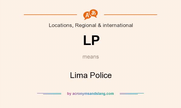 What does LP mean? It stands for Lima Police