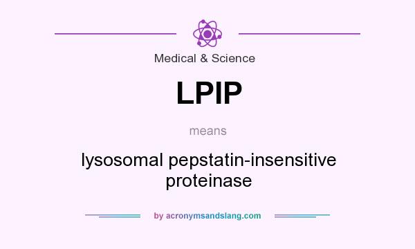What does LPIP mean? It stands for lysosomal pepstatin-insensitive proteinase