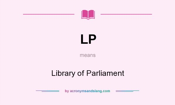 What does LP mean? It stands for Library of Parliament