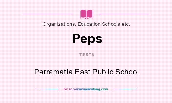 What does Peps mean? It stands for Parramatta East Public School