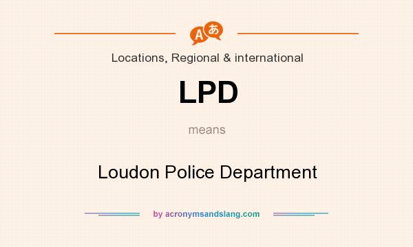 What does LPD mean? It stands for Loudon Police Department