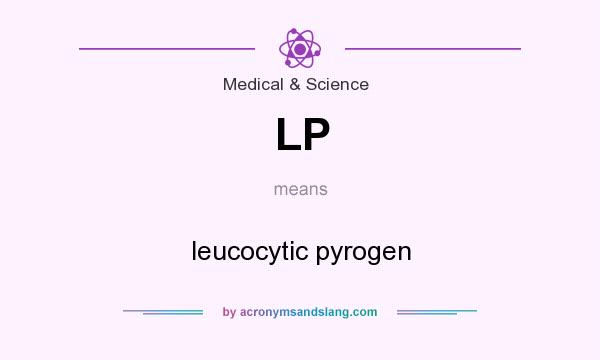 What does LP mean? It stands for leucocytic pyrogen
