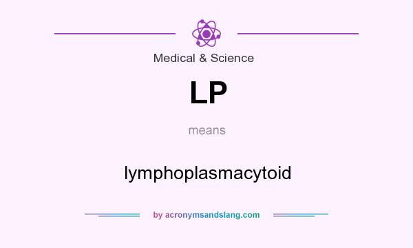 What does LP mean? It stands for lymphoplasmacytoid