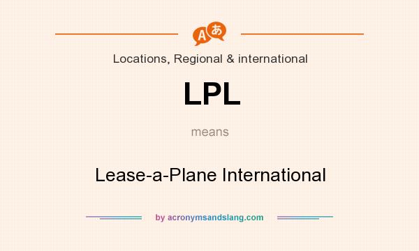 What does LPL mean? It stands for Lease-a-Plane International