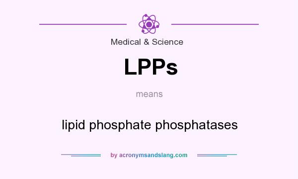 What does LPPs mean? It stands for lipid phosphate phosphatases
