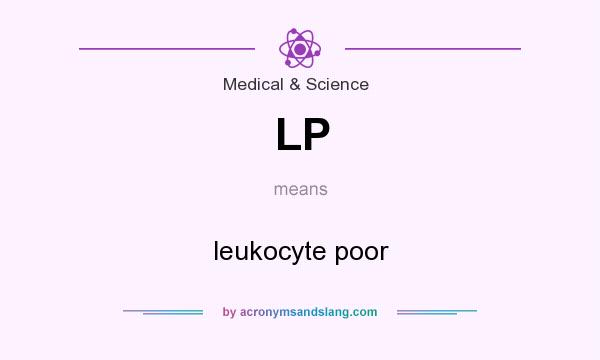 What does LP mean? It stands for leukocyte poor