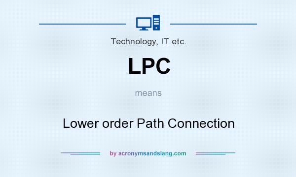 What does LPC mean? It stands for Lower order Path Connection