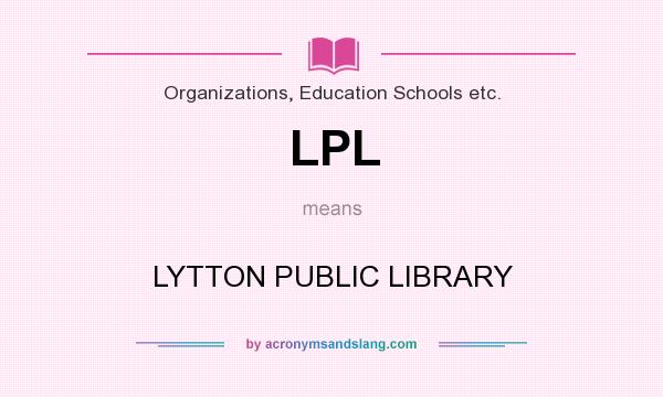 What does LPL mean? It stands for LYTTON PUBLIC LIBRARY