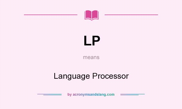 What does LP mean? It stands for Language Processor