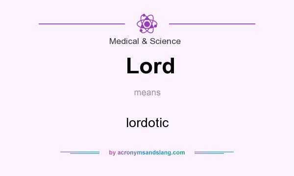 What does Lord mean? It stands for lordotic