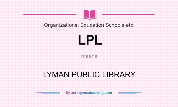 What does LPL mean? It stands for LYMAN PUBLIC LIBRARY