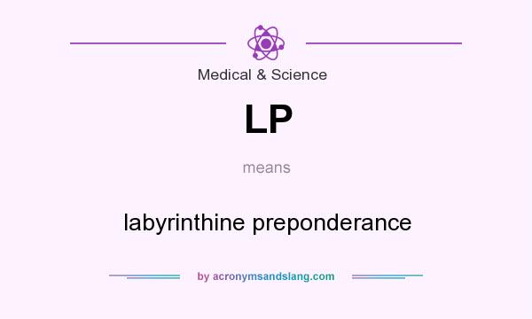 What does LP mean? It stands for labyrinthine preponderance