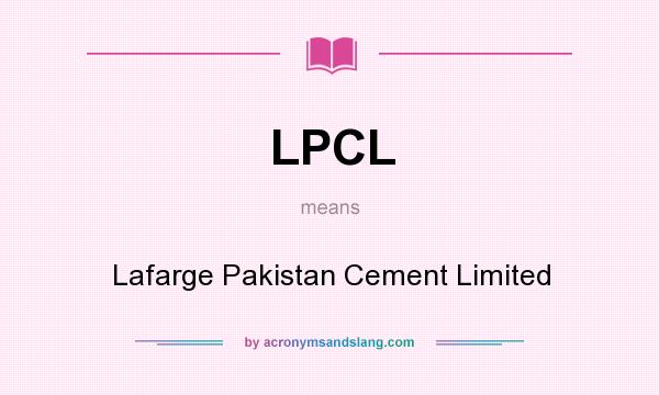 What does LPCL mean? It stands for Lafarge Pakistan Cement Limited