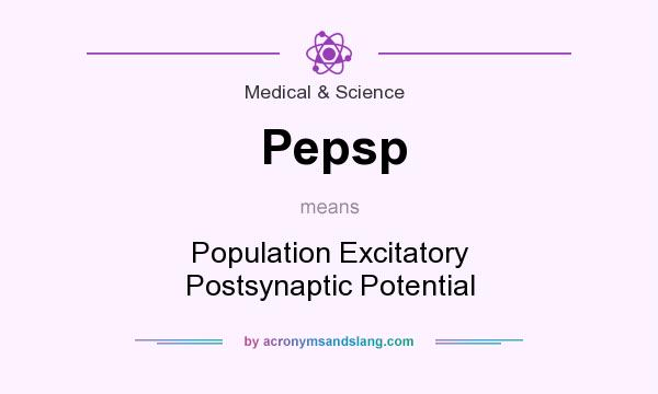 What does Pepsp mean? It stands for Population Excitatory Postsynaptic Potential