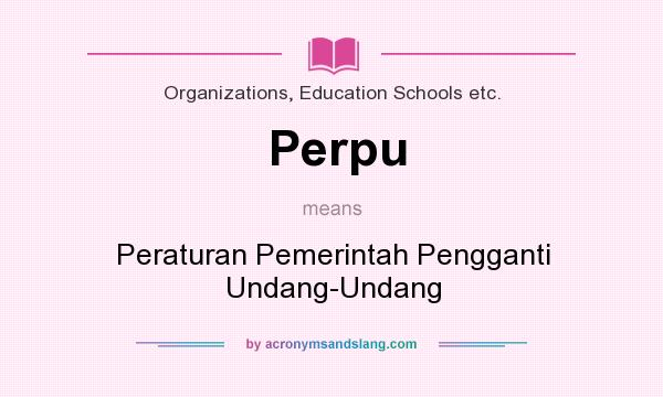 What does Perpu mean? It stands for Peraturan Pemerintah Pengganti Undang-Undang