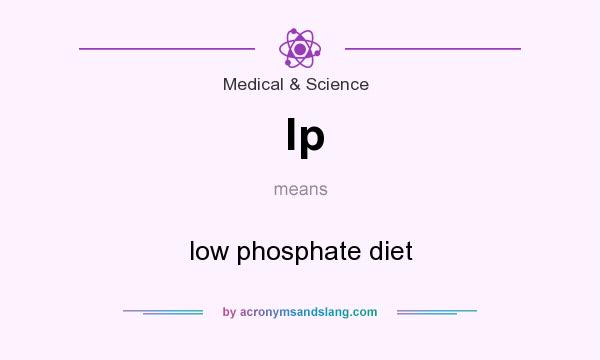 What does lp mean? It stands for low phosphate diet