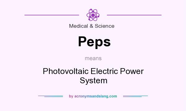What does Peps mean? It stands for Photovoltaic Electric Power System