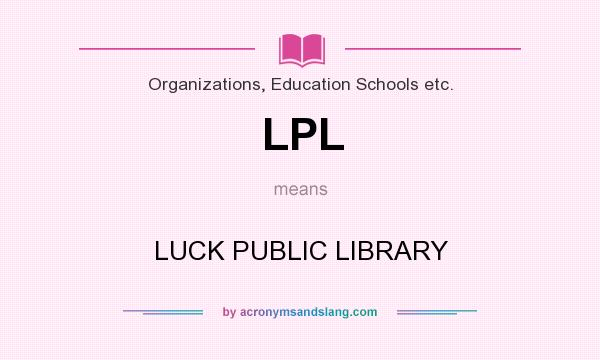 What does LPL mean? It stands for LUCK PUBLIC LIBRARY