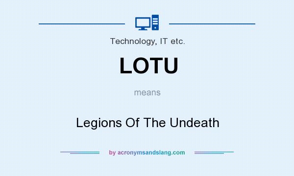 What does LOTU mean? It stands for Legions Of The Undeath
