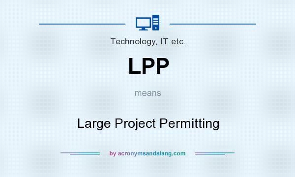 What does LPP mean? It stands for Large Project Permitting