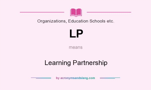 What does LP mean? It stands for Learning Partnership
