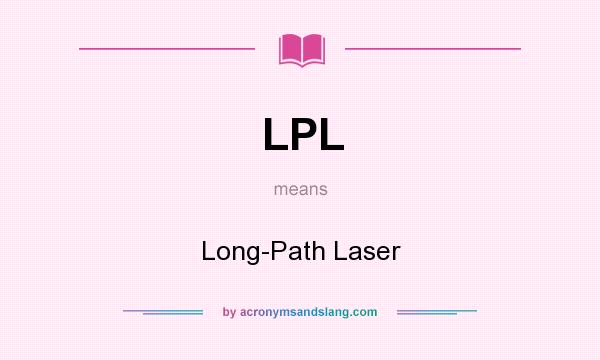 What does LPL mean? It stands for Long-Path Laser