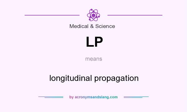 What does LP mean? It stands for longitudinal propagation