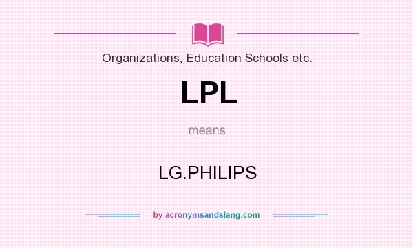 What does LPL mean? It stands for LG.PHILIPS