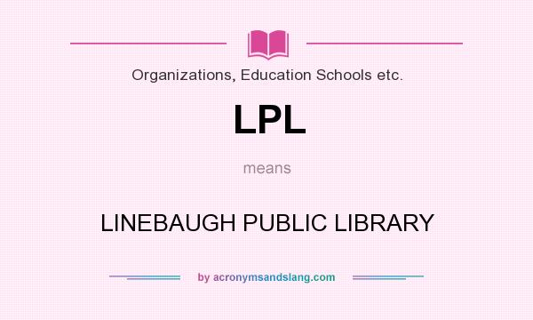 What does LPL mean? It stands for LINEBAUGH PUBLIC LIBRARY