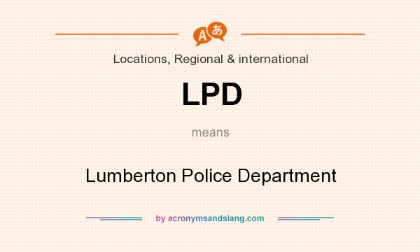 What does LPD mean? It stands for Lumberton Police Department