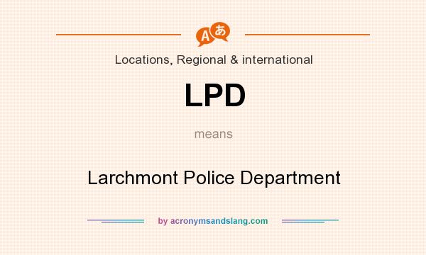 What does LPD mean? It stands for Larchmont Police Department