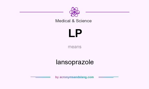 What does LP mean? It stands for lansoprazole