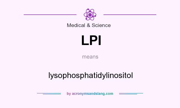 What does LPI mean? It stands for lysophosphatidylinositol