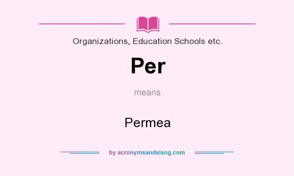 What does Per mean? It stands for Permea