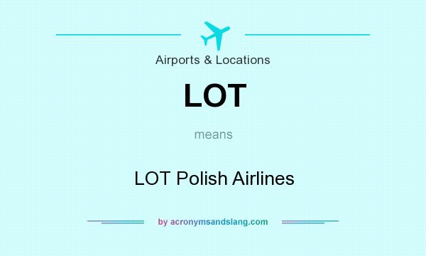 What does LOT mean? It stands for LOT Polish Airlines
