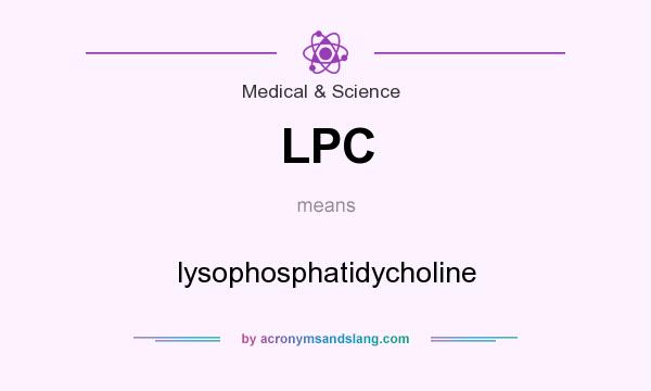 What does LPC mean? It stands for lysophosphatidycholine