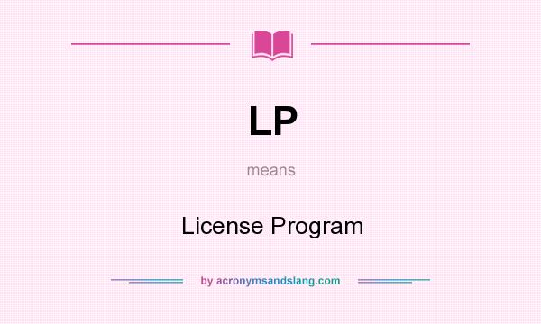 What does LP mean? It stands for License Program
