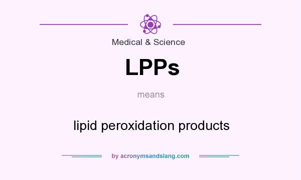 What does LPPs mean? It stands for lipid peroxidation products