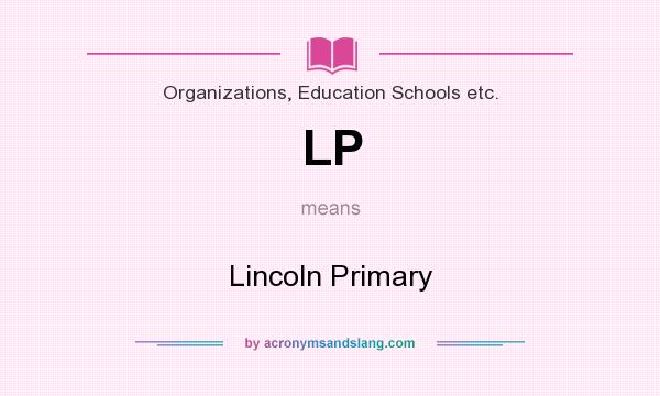 What does LP mean? It stands for Lincoln Primary