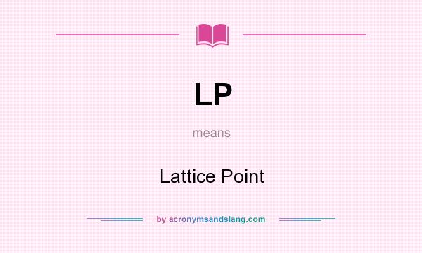 What does LP mean? It stands for Lattice Point