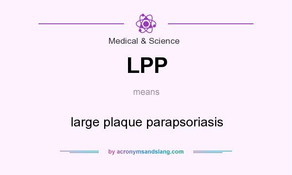 What does LPP mean? It stands for large plaque parapsoriasis