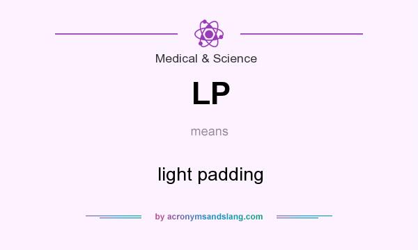 What does LP mean? It stands for light padding