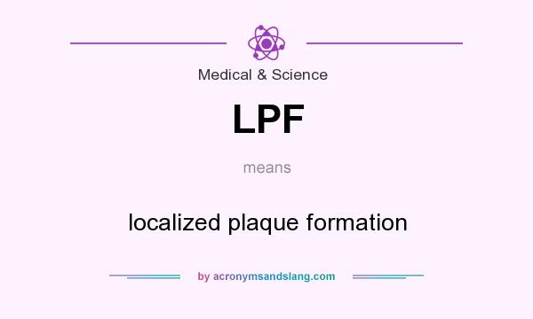 What does LPF mean? It stands for localized plaque formation