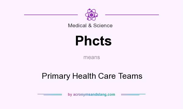 What does Phcts mean? It stands for Primary Health Care Teams